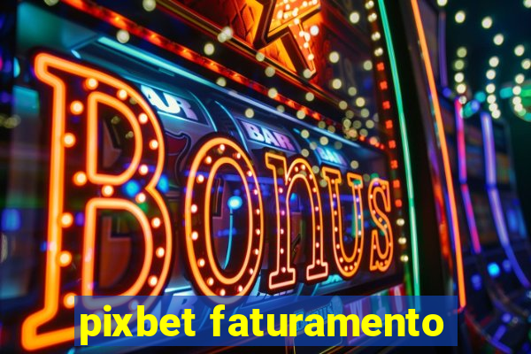 pixbet faturamento